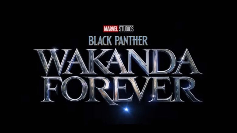 WAKANDA POR SIEMPRE, LA PELÍCULA DE MARVEL STUDIOS LIDERA LOS CINES DEL MUNDO