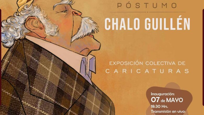 CON EXPOSICIÓN COLECTIVA DE CARICATURAS RINDEN HOMENAJE POSTUMO A “CHALO GUILLEN”