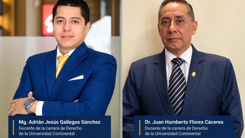DOCENTES DE DERECHO DE LA UNIVERSIDAD CONTINENTAL DESTACAN POR SU EXPERIENCIA PROFESIONAL EN ÁMBITOS CLAVE DEL SISTEMA DE JUSTICIA Y LA NEGOCIACIÓN COLECTIVA DEL PAÍS